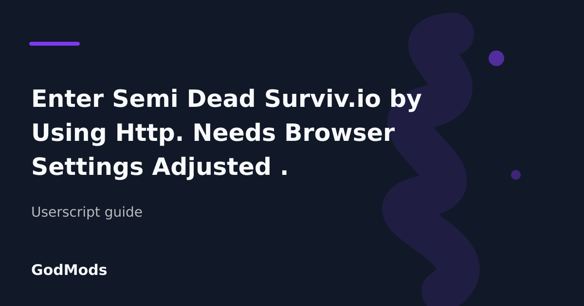 Editorial cover for Enter Semi Dead Surviv.io by Using Http. Needs Browser Settings Adjusted .