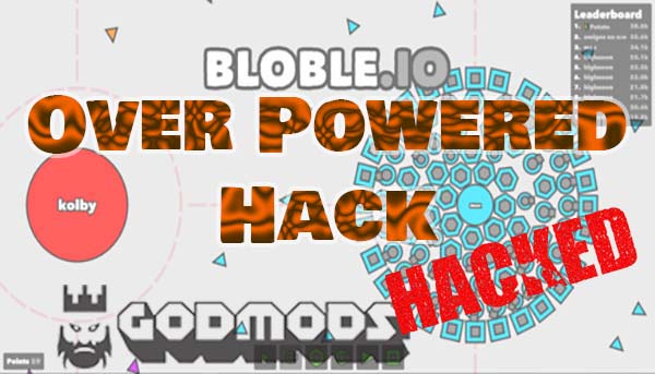 Bloble.io Over Powered Hack